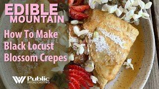 EDIBLE MOUNTAIN - BLACK LOCUST BLOSSOM CREPES