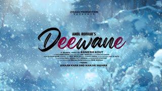 Deewane Full Song - Amaan Khan | Manjari Mishra| Amol Borkar | Ramesh Rout| Zigzag Productions