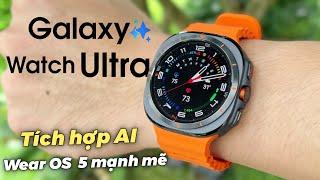 Review chi tiết Galaxy Watch Ultra: Kỉ nguyên mới của Smartwatch AI