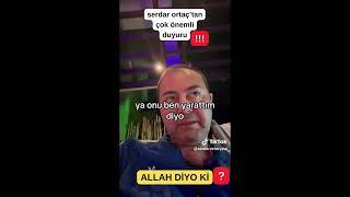 SERDAR ORTAÇ ALLAH DİYO Kİ #serdarortac