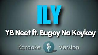 ILY - YB Neet ft. Bugoy Na Koykoy (Karaoke)