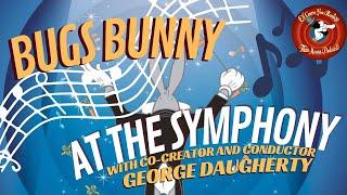 Looney Tunes & Music w/George Daugherty, Co-Creator & Conductor of Bugs Bunny at the Symphony