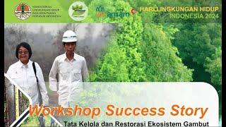 Workshop Succes Story Tata Kelola dan Restorasi Ekosistem Gambut