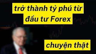 Chuyện Đầu Tư Forex Kiếm Tiền Tỷ