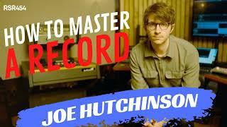 RSR454 - Joe Hutchinson - How To Master A Record