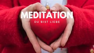 Geführte Meditation "Du bist Liebe"