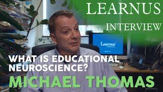 Learnus Interview Extract |  “What is Educational Neuroscience?” - Professor Michael Thomas