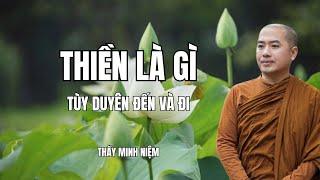 Sư Minh Niệm - THIỀN LÀ GÌ? TÌM HIỂU CÁCH THIỀN ĐÚNG - TÙY DUYÊN ĐẾN RỒI ĐI | Radio Phật Pháp