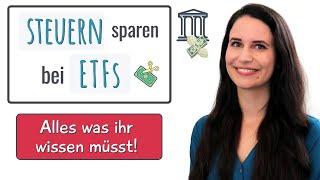 ETFs & Steuern einfach erklärt! So zahlt ihr weniger Steuern auf eure ETFs // Investieren