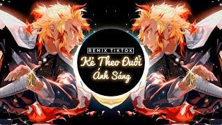 Kẻ Theo Đuổi Ánh Sáng (TikTok Remix) | Nhạc Tiktok Hot năm 2021 | Video Lyrics By Chillin'