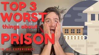 Top 3 WORST Things About PRISON (In My Experience)