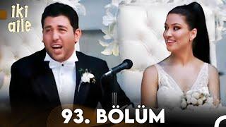 İki Aile 93. Bölüm (FULL HD) - FİNAL