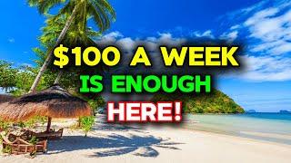 20 Low-Cost Countries Where $100 a Week is Enough!