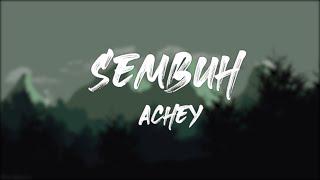  ACHEY - Sembuh (Lirik)