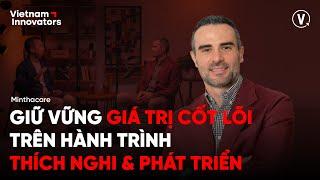 Giữ vững giá trị cốt lõi trên hành trình phát triển - Mathieu Rosenblatt, General Manager Minthacare