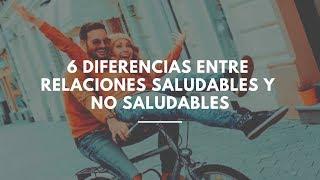 6 Diferencias Entre Relaciones Saludables y no Saludables