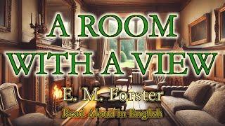 A ROOM WITH A VIEW by E. M. Forster | Full Audiobook | AI Narration | English Literature Classic