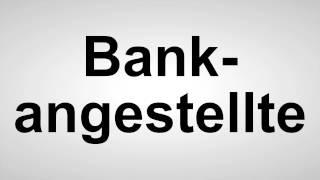 Bankangestellte - Deutsche Aussprache