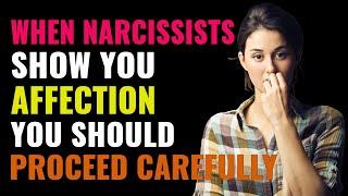When Narcissists Show You Affection, This Is Why You Should Proceed Cautiously | NPD | Narcissism