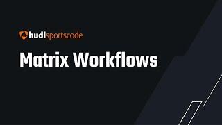 Matrix Workflows | Hudl Sportscode