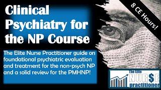 The Clinical Psychiatry for the NP Course