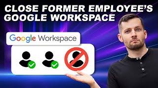 Delete Employee's Google Account  Block Access to Google Workspace