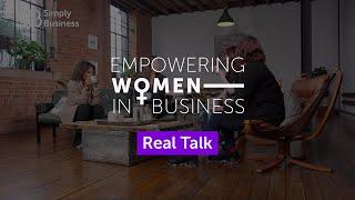 Empowering Women In Business | Real Talk with Simply Business