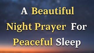 A Night Prayer For Peaceful Sleep - Lord God, As I drift off into sleep, I place my trust in you