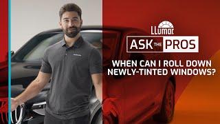 LLumar Ask The Pros – When Can I Roll Down Newly-Tinted Windows?