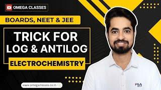 LOG AND ANTILOG | EMF | ELECTROCHEMISTRY | CLASS 12 | CBSE, NEET, JEE | OMEGA CLASSES