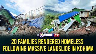 20 FAMILIES RENDERED HOMELESS FOLLOWING MASSIVE LANDSLIDE IN KOHIMA