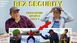 Rez Security: Quarantine Natives 3 - Natives React #22