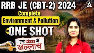 RRB JE (CBT 2) 2024 | RRB JE CBT 2 Complete Environment & Pollution One Shot | By Pinki Mam