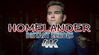 Homelander || Distant Echoes |4K|