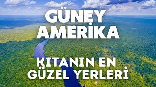 Güney Amerika Kıtasının En Güzel Yerleri : Dünyayı keşfediyoruz!