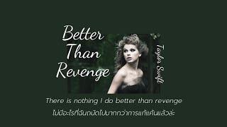 [THAISUB] Better Than Revenge - Taylor Swift (แปลไทย)