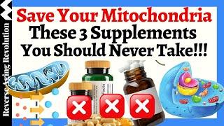 Supplements for Mitochondrial Health & 3 You Should NEVER Take!!!