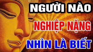 Lời Phật Dạy: Người Nào NGHIỆP NẶNG Chỉ Cần Nhìn Vào 3 Dấu Hiệu Này Là Biết Ngay, QUẢ BÁO Cực Nặng