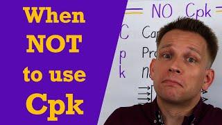 When NOT to use Cpk