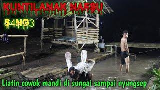 Kuntilanak Penuh N4fsu || S4ng3 Liatin cowok mandi di sungai sampai nyungsep || H*rny Ghost Prank