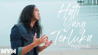 Bangsoda - Hati Yang Terluka (Official Music Video)