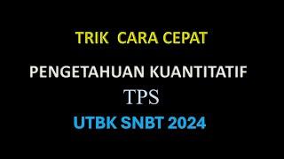 CARA CEPAT PENGETAHUAN KUANTITATIF UTBK SNBT 2024