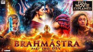 Brahmastra Part 2 | Full Movie Explained |4K HD HINDI FACTS | Ranbir Kapoor | Alia bhatt | Ranveer