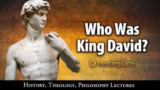 Who Was King David?