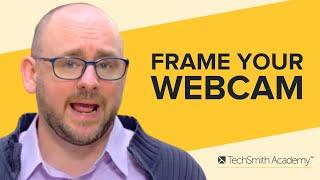 How to Frame Yourself in a Webcam