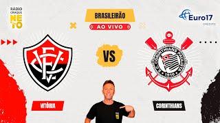 Vitória x Corinthians | AO VIVO | Campeonato Brasileiro 2024 | Rádio Craque Neto