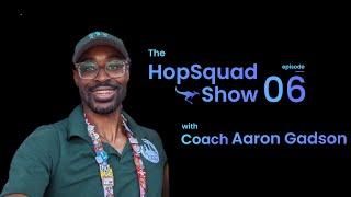 The HopSquad Show - Episode 6: Coach Aaron Gadson