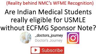 Reality behind NMC's WFME Recognition | Indian docs eligible for USMLE without ECFMG Sponsor note ?