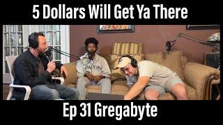 Ep 31 Gregabyte