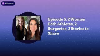 Imperfect Heart Episode 5: 2 Women Both Athletes, 2 Surgeries, 2 Stories to Share